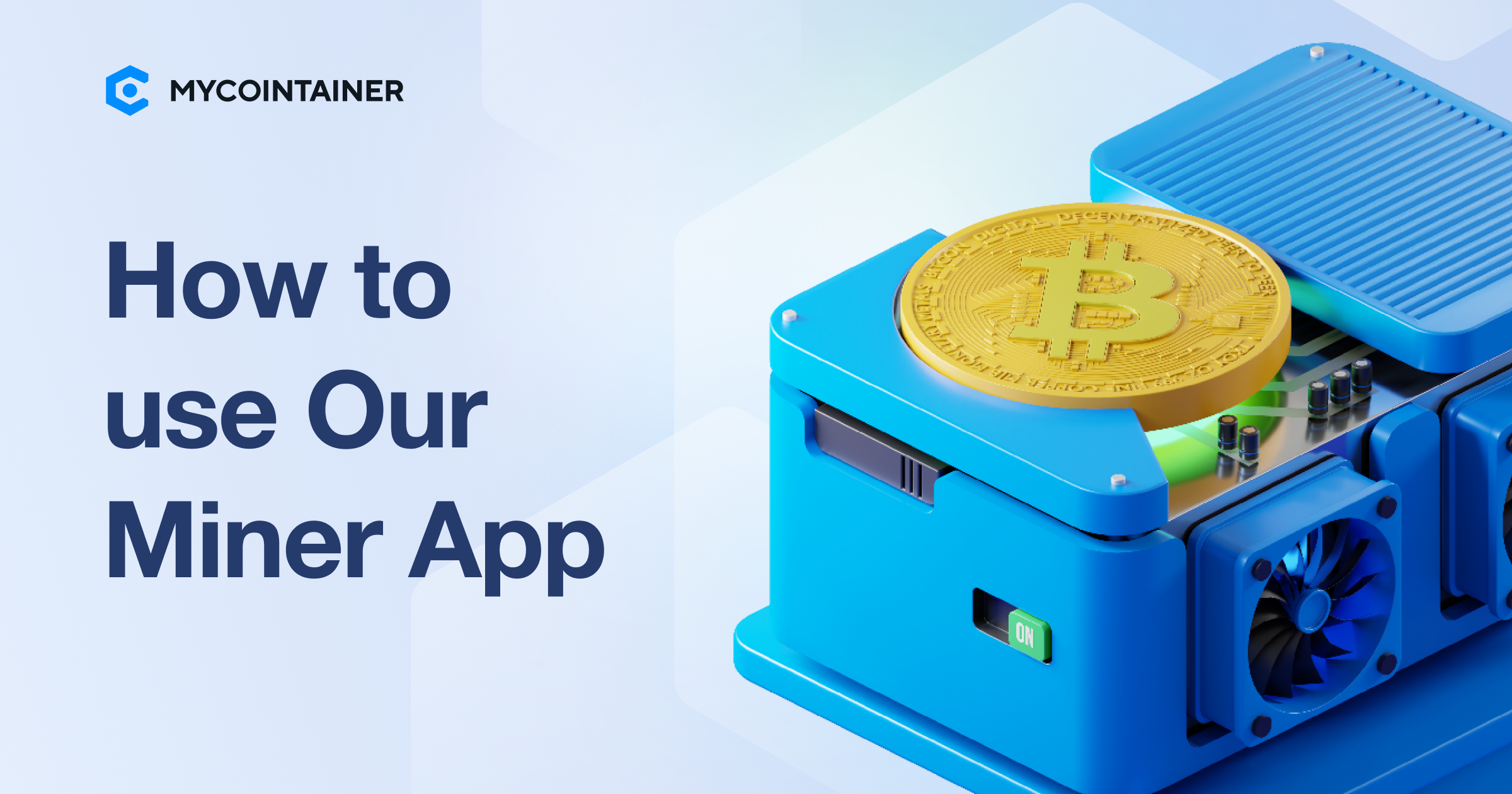 How to use MyCointainer's Miner App? Step by step guide.