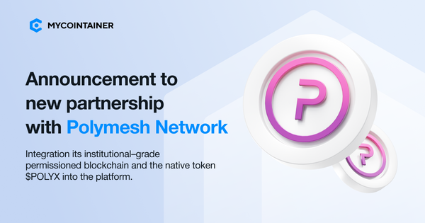MyCointainer to Participate in On-chain Activities of Polymesh Network