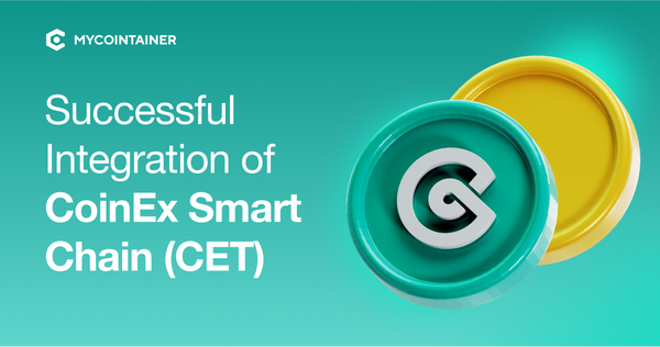 Successful Partnership Integration of CoinEx Smart Chain (CET) on MyCointainer
